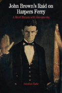 John Brown's Raid on Harpers Ferry: A Brief History with Documents
