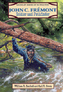 John C. Fremont: Soldier and Pathfinder