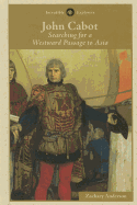 John Cabot: Searching for a Westward Passage to Asia