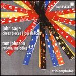 John Cage: Chess pieces; Four Dances; Tom Johnson: Rational Melodies