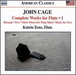 John Cage: Complete Works for Flute, Vol. 1