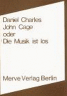 John Cage Oder Die Musik Ist Los