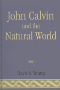 John Calvin and the Natural World