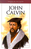 John Calvin: Father of Reformed Theology