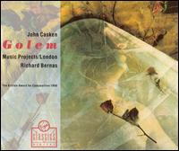 John Casken: Golem - Adrian Clarke (baritone); Christopher Robson (counter tenor); John Hall (bass baritone); Mary Thomas (mezzo-soprano);...
