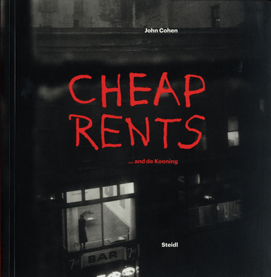 John Cohen: Cheap Rents... and de Kooning - Cohen, John (Photographer)
