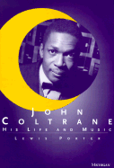 John Coltrane: His Life and Music