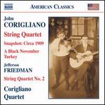 John Corigliano: String Quartet; Snapshot: Circa 1909; A Black November Turkey; Friedman: String Quartet No. 2