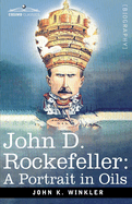 John D. Rockefeller: A Portrait in Oils