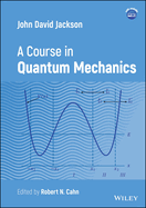 John David Jackson: A Course in Quantum Mechanics