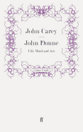 John Donne: Life, Mind and Art