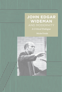 John Edgar Wideman and Modernity: A Critical Dialogue