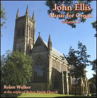 John Ellis: Music for Organ, Vol. 2 - Robin Walker (organ)