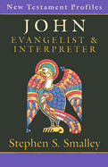 John: Evangelist and Interpreter