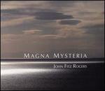 John Fitz Rogers: Magna Mysteria