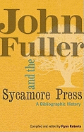 John Fuller and the Sycamore Press: A Bibliographic History