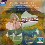 John Gardner: Symphony No. 3; Flute Concerto