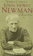 John Henry Newman: A Mind Alive