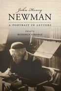 John Henry Newman: A Portrait in Letters
