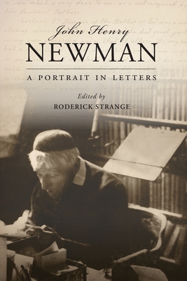 John Henry Newman: A Portrait in Letters - Strange, Roderick (Editor)