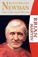John Henry Newman: His Life and Work