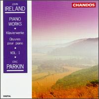 John Ireland: Piano Works, Volume 1 - Eric Parkin (piano)