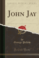 John Jay (Classic Reprint)