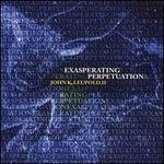 John K. Leupold, II: Exasperating Perpetuation