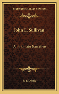 John L. Sullivan: An Intimate Narrative