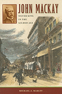 John MacKay: Silver King in the Gilded Age