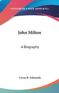 John Milton: A Biography