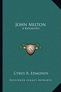 John Milton: A Biography