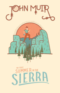 John Muir: My First Summer in the Sierra