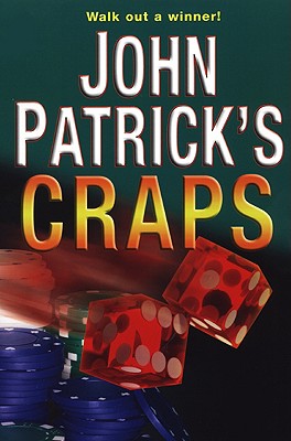 John Patrick's Craps: Walk Out a Winner! - Patrick, John