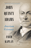 John Quincy Adams: American Visionary