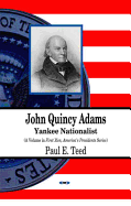 John Quincy Adams: Yankee nationalist