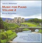 John R. Williamson: Music for Piano, Vol. 2