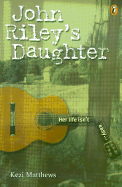 John Riley's Daughter - Matthews, Kezi