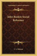 John Ruskin: Social Reformer