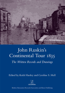 John Ruskin's Continental Tour, 1835: The Written Records and Drawings