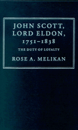 John Scott, Lord Eldon, 1751-1838: The Duty of Loyalty