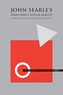 John Searle's Ideas About Social Reality: Extensions, Criticisms, and Reconstructions