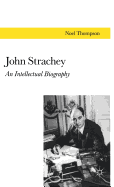 John Strachey: An Intellectual Biography