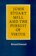 John Stuart Mill and the Pursuit of Virtue