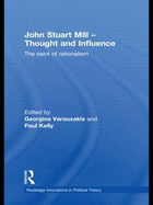 John Stuart Mill - Thought and Influence: The Saint of Rationalism