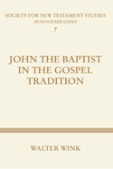 John the Baptist in the Gospel Tradition