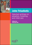 John Triseliotis: Selected Writings on Adoption, Fostering and Child Care