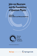 John Von Neumann and the Foundations of Quantum Physics