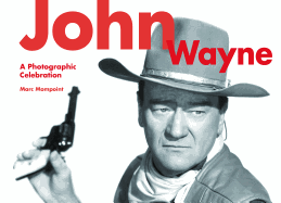 John Wayne: A Photographic Celebration