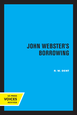 John Webster's Borrowing - Dent, R W